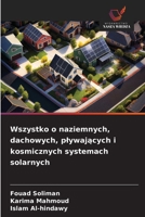Wszystko o naziemnych, dachowych, plywajacych i kosmicznych systemach solarnych (Polish Edition) 6208628148 Book Cover