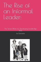 The Rise of an Informal Leader:: The Seven Pillars for Developing Leadership Skills B0FQNRBMV7 Book Cover