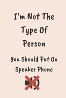 I'm Not The Type Of Person You Should Put On Speaker Phone: Funny Notebook Gift / Funny Office Humor / Funny Coworker Gifts / 6 x 9 Journal / Cute Pink Notebook 1710348860 Book Cover