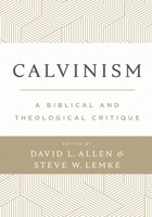 Calvinism: A Biblical and Theological Critique 1087739896 Book Cover