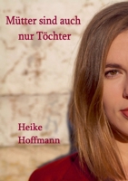 Mütter sind auch nur Töchter 3756818128 Book Cover