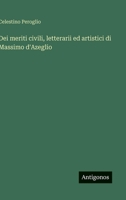 Dei meriti civili, letterarii ed artistici di Massimo d'Azeglio (Italian Edition) 3385084067 Book Cover