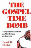 The Gospel Time Bomb: Ultrafundamentalism and the Future of America 0879752599 Book Cover
