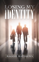 Losing My Identity 1637677987 Book Cover