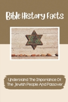 Bible History Facts: Understand The Importance Of The Jewish People And Passover: Importance Of The Jewish People null Book Cover