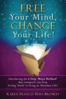 Free Your Mind: Change Your Life 1543117635 Book Cover