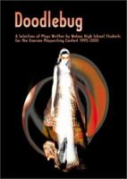 Doodlebug: A Selection of Plays Written by Wahoo High School Students for the Enersen Playwriting Contest 1995-2001 0595191053 Book Cover