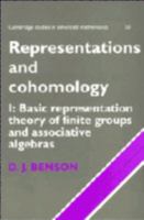 Representations and Cohomology: Volume 1, Basic Representation Theory of Finite Groups and Associative Algebras (Cambridge Studies in Advanced Mathematics) 0521636531 Book Cover