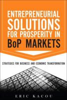 Entrepreneurial Solutions for Prosperity in BoP Markets: Strategies for Business and Economic Transformation 0137079265 Book Cover