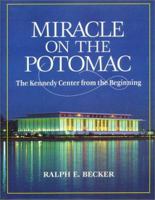 Miracle on the Potomac: The Kennedy Center from the Beginning 0910155151 Book Cover