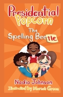 Presidential Popcorn: The Spelling Beetle 1952926041 Book Cover