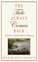 The Tide Always Comes Back: And Other Irrefutable Truths and Assurances 1602397449 Book Cover