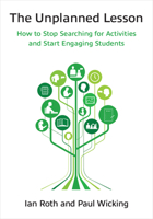 The Unplanned Lesson: How to Stop Searching for Activities and Start Engaging Students 0472039636 Book Cover