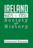 Ireland 1603-1702, Society and History 1479779199 Book Cover