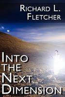 Into the Next Dimension 1456067729 Book Cover