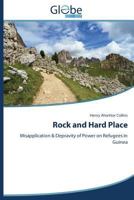 Rock and Hard Place: Dynamics of Power between Diverse Actors and Liberian Refugees in Guinea 3639477367 Book Cover