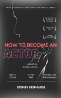 How to Become an Actor: Step by Step Guide B0BYM6XJ17 Book Cover