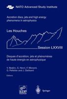 Accretion Disks, Jets and High-Energy Phenomena in Astrophysics (Les Houches - Ecole d'Ete de Physique Theorique) 3642057683 Book Cover