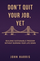 Don't Quit Your Job Yet B0GYDBLVLJ Book Cover