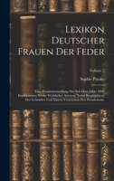 Lexikon Deutscher Frauen Der Feder: Eine Zusammenstellung Der Seit Dem Jahre 1840 Erschienenen Werke Weiblicher Autoren, Nebst Biographieen Der ... Der Pseudonyme; Volume 2 1020266368 Book Cover