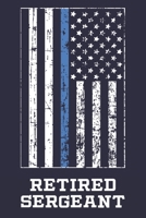 Retired Sergeant: Thin Blue Line Notebook for Retired Police Officer 171012038X Book Cover