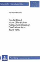 Deutschland in Der Oeffentlichen Kriegszieldiskussion Grossbritanniens 1939-1945 3820470247 Book Cover
