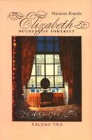 Elizabeth Duchess of Somerset: Volume 2 0889840954 Book Cover