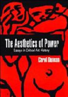 The Aesthetics of Power: Essays in the Critical History of Art (Cambridge Studies in New Art History and Criticism) 052142044X Book Cover