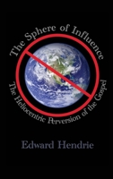 The Sphere of Influence: The Heliocentric Perversion of the Gospel 1943056064 Book Cover