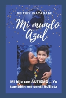 Corazòn Azul: Mi hijo con Autismo...Yo tambièn me sentì Autista B09XZJ7HKV Book Cover