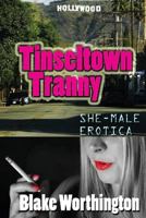 Tinseltown Tranny: She-Male Erotica 1491282991 Book Cover