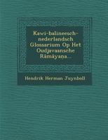 Kawi-Balineesch-Nederlandsch Glossarium Op Het Oudjavaansche Ramayaṇa... 1286955025 Book Cover