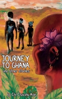 Journey To Ghana And Other Stories 0578643251 Book Cover