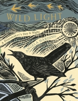 Wild Light: A Printmaker's Day & Night 1408726807 Book Cover