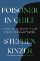 Poisoner in Chief: Sidney Gottleib and the CIA Search for Mind Control