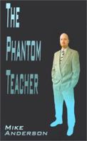 The Phantom Teacher 0759620903 Book Cover