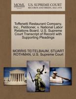 Toffenetti Restaurant Company, Inc., Petitioner, v. National Labor Relations Board. U.S. Supreme Court Transcript of Record with Supporting Pleadings 1270482858 Book Cover