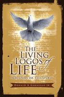 The Living Logos of Life 1450042279 Book Cover