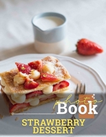 Strawberry Dessert Photo Book: Deliciously Sweet Creations Showcased with 40 Stunning Images for Food Lovers B0DPXRV6MY Book Cover