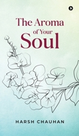 The Aroma of Your Soul B0FLQDTM6W Book Cover