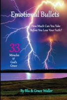 Emotional Bullets: How Much Can You Take Before You Lose Your Faith? 1105835839 Book Cover