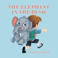 The Elephant in the Bush 1923163493 Book Cover