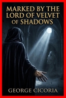 Marked by the Lord of Velvet Shadows B0H9FWLVJ3 Book Cover