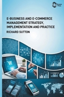 E-Business and E-Commerce Management: Strategic Approaches, Implementation, and Practical Applications B0HH56LLGD Book Cover