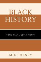 Black History: More than Just a Month 1475802617 Book Cover