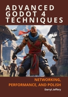 Advanced Godot 4 Techniques: Networking, Performance, and Polish B0FLDHPBFV Book Cover