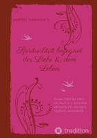Spiritualität begegnet der Liebe & dem Leben: Werke 2020 bis 2023 - ein Buch in 4 Sprachen (deutsch, CH mundart, englisch, italienisch) (German Edition) 3384255682 Book Cover