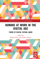 Humans at Work in the Digital Age: Forms of Digital Textual Labor 036719998X Book Cover