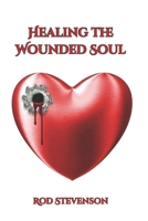 Healing the Wounded Soul 0989849333 Book Cover