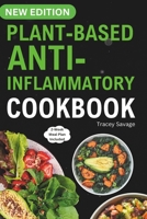 Plant Based Anti-Inflammatory Cookbook: Nutritious & Delicious Whole Food Recipes for Vegan and Vegetarian to Promote Health, Reduce Inflammation, and Heal Immune System (14-Day Meal Plan Included). B0CTCYKDPF Book Cover